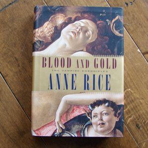 Anne Rice Blood and Gold The Vampire Chronicles HC DJ 1ST Edition Collectible